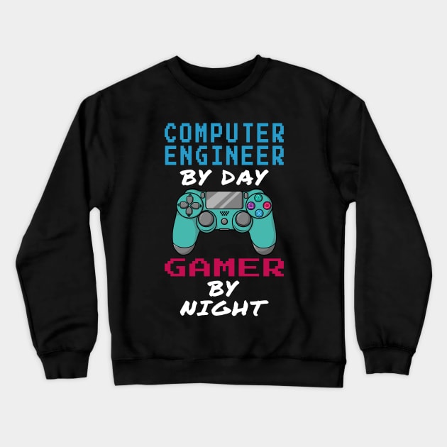 Computer Engineer By Day Gamer By Night Crewneck Sweatshirt by jeric020290